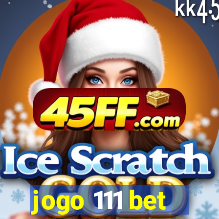 jogo 111 bet